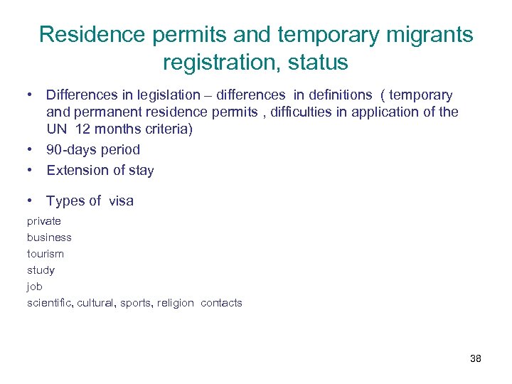 Residence permits and temporary migrants registration, status • Differences in legislation – differences in