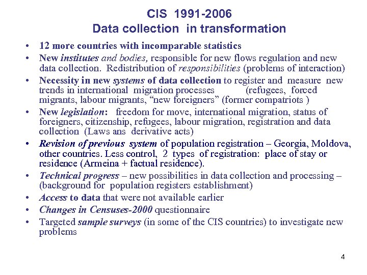 CIS 1991 -2006 Data collection in transformation • 12 more countries with incomparable statistics