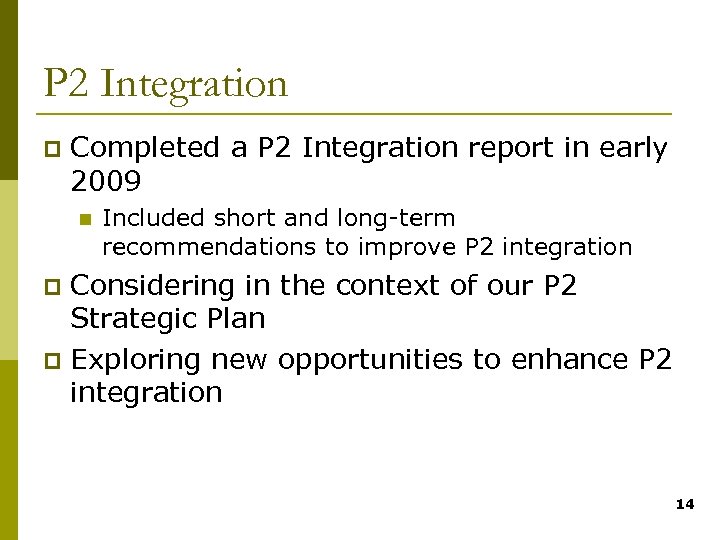 P 2 Integration p Completed a P 2 Integration report in early 2009 n