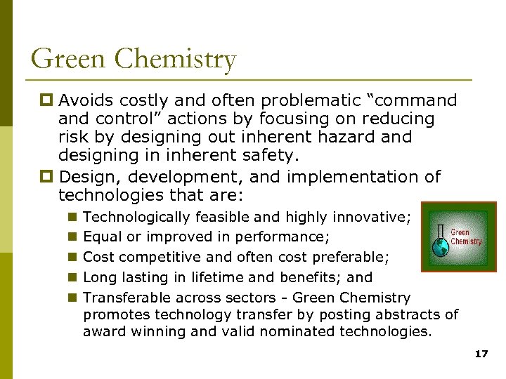 Green Chemistry p Avoids costly and often problematic “command control” actions by focusing on