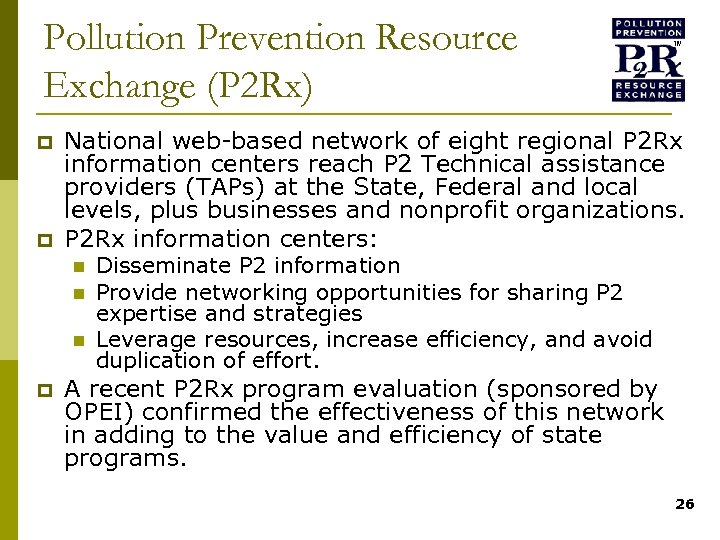 Pollution Prevention Resource Exchange (P 2 Rx) p p National web-based network of eight
