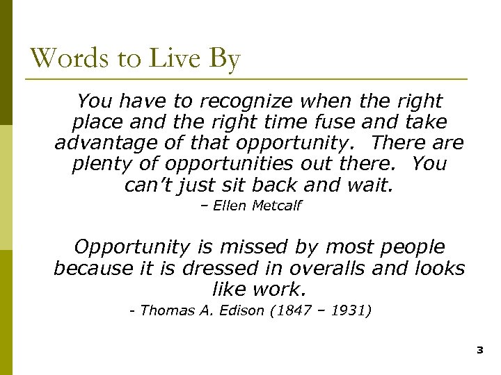 Words to Live By You have to recognize when the right place and the