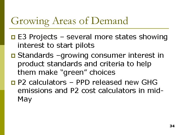 Growing Areas of Demand E 3 Projects – several more states showing interest to