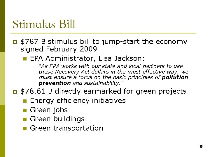 Stimulus Bill p $787 B stimulus bill to jump-start the economy signed February 2009