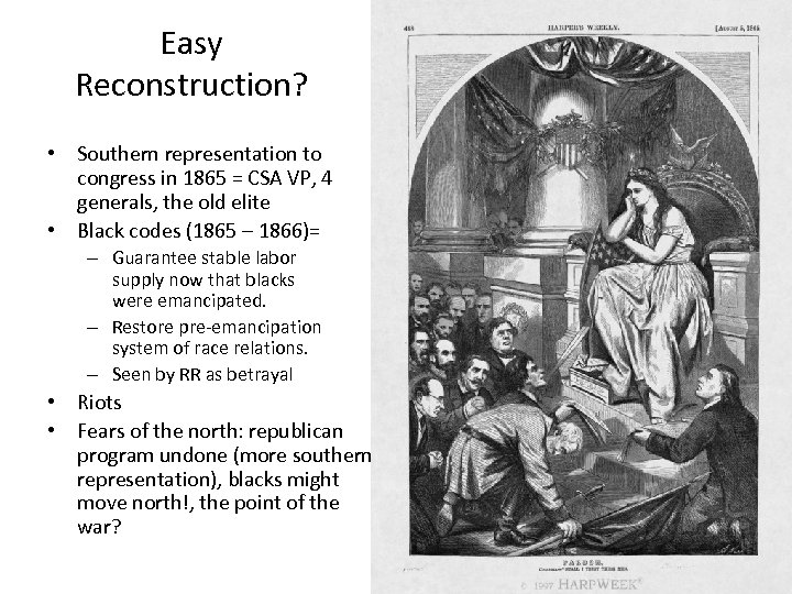 Easy Reconstruction? • Southern representation to congress in 1865 = CSA VP, 4 generals,