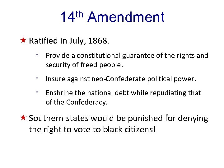 14 th Amendment « Ratified in July, 1868. * Provide a constitutional guarantee of