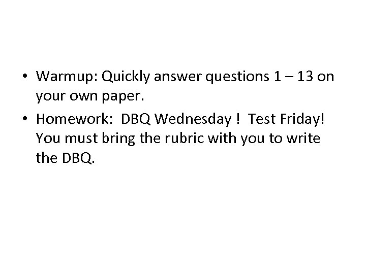  • Warmup: Quickly answer questions 1 – 13 on your own paper. •