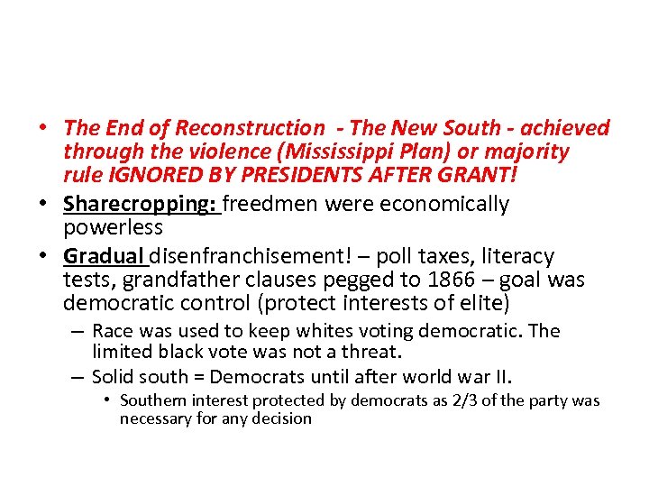  • The End of Reconstruction - The New South - achieved through the