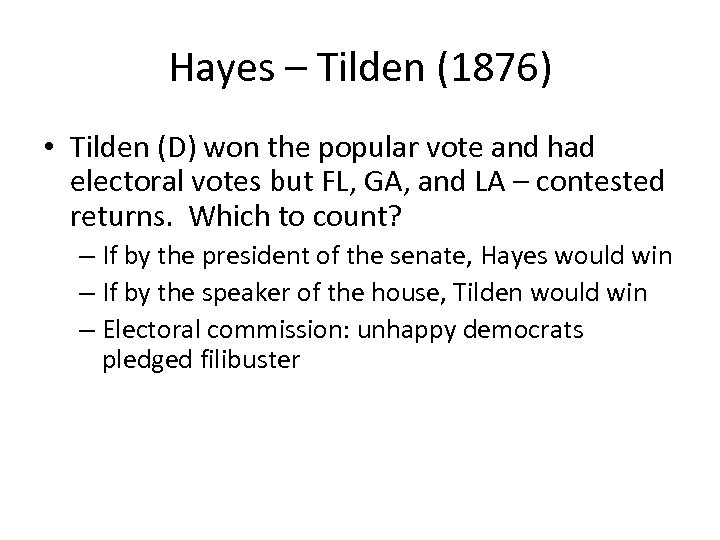 Hayes – Tilden (1876) • Tilden (D) won the popular vote and had electoral