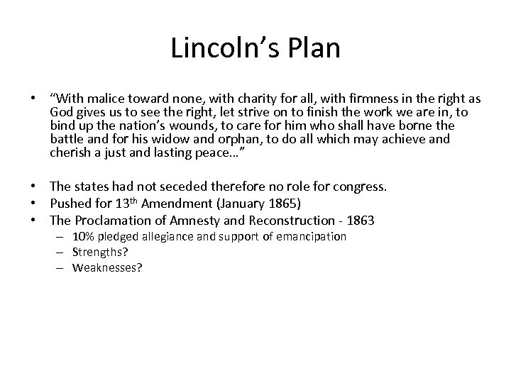 Lincoln’s Plan • “With malice toward none, with charity for all, with firmness in