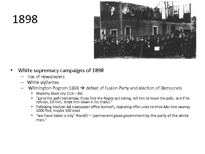 1898 • White supremacy campaigns of 1898 – Use of newspapers – White vigilantes