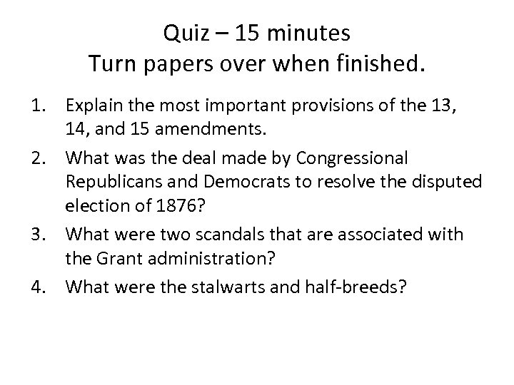 Quiz – 15 minutes Turn papers over when finished. 1. Explain the most important