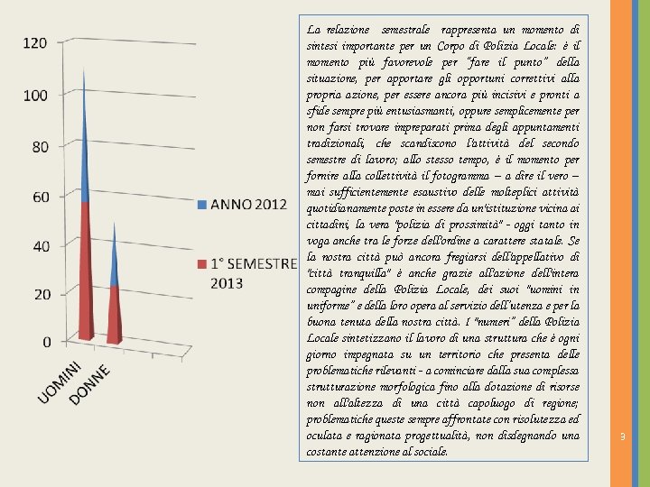 La relazione semestrale rappresenta un momento di sintesi importante per un Corpo di Polizia