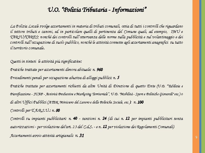 U. O. “Polizia Tributaria - Informazioni” La Polizia Locale svolge accertamenti in materia di