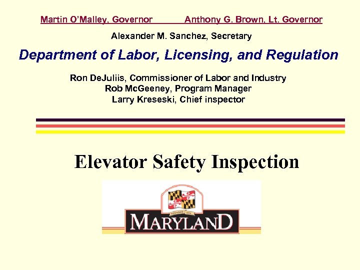 Martin O’Malley, Governor Anthony G. Brown, Lt. Governor Alexander M. Sanchez, Secretary Department of