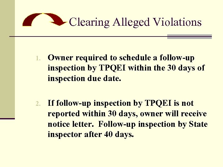 Clearing Alleged Violations 1. Owner required to schedule a follow-up inspection by TPQEI within