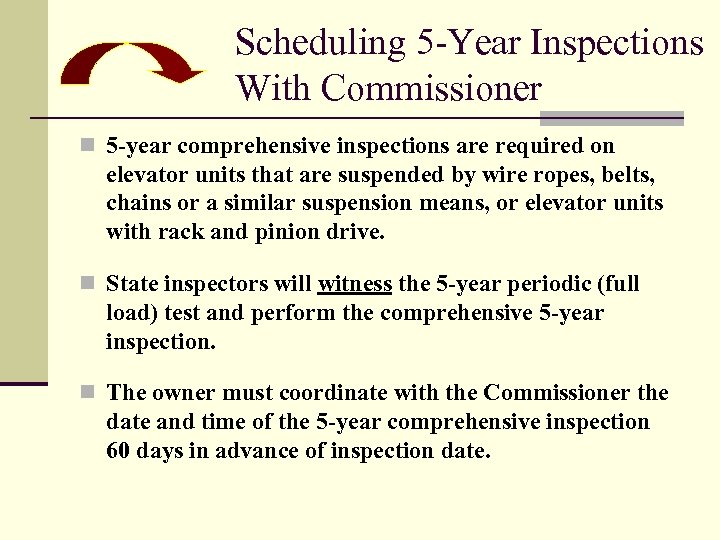 Scheduling 5 -Year Inspections With Commissioner n 5 -year comprehensive inspections are required on