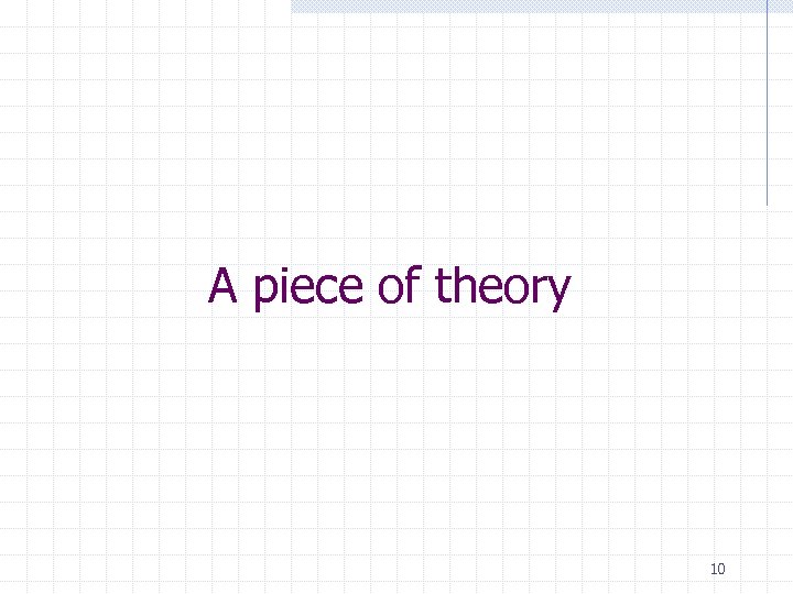 A piece of theory 10 