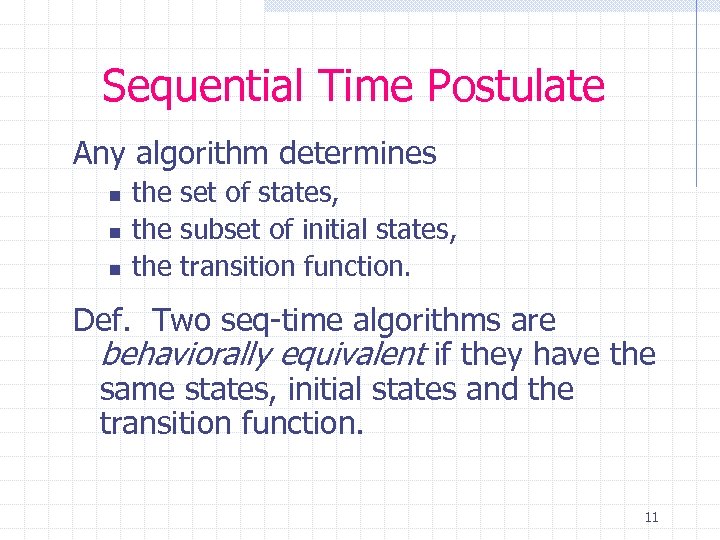 Sequential Time Postulate Any algorithm determines n n n the set of states, the