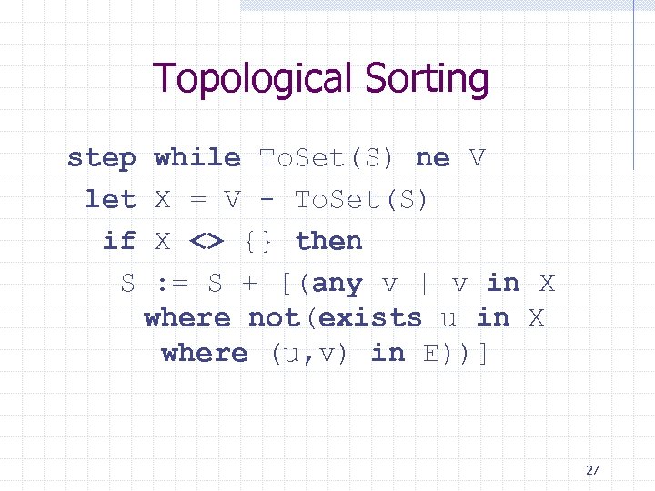 Topological Sorting step let if S while To. Set(S) ne V X = V