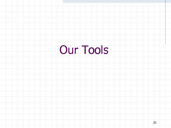 Our Tools 28 