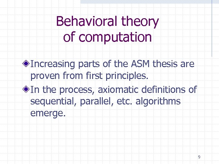 Behavioral theory of computation Increasing parts of the ASM thesis are proven from first