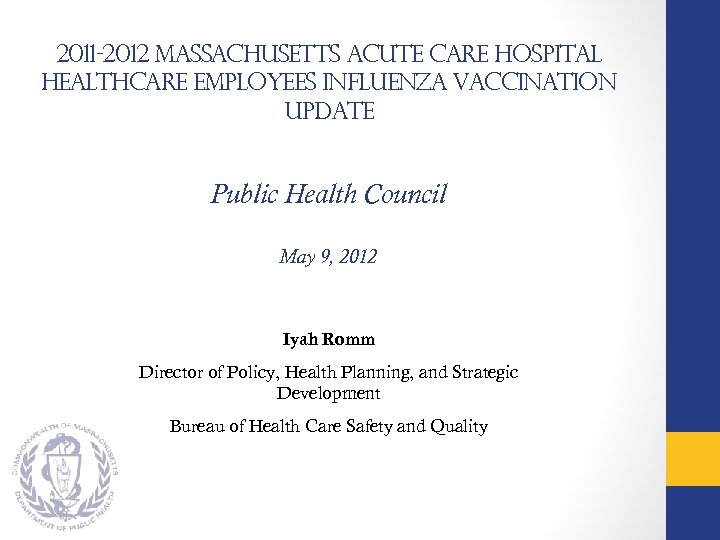 2011 -2012 Massachusetts Acute Care Hospital Healthcare Employees Influenza Vaccination Update Public Health Council