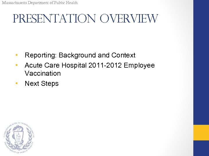 Massachusetts Department of Public Health Presentation Overview • Reporting: Background and Context • Acute