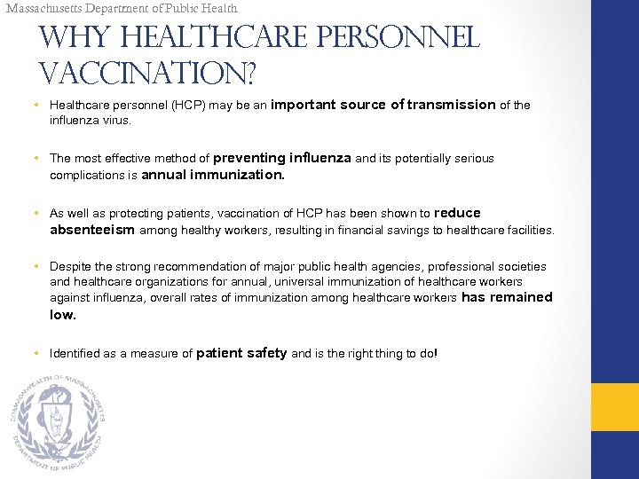 Massachusetts Department of Public Health Why Healthcare Personnel Vaccination? • Healthcare personnel (HCP) may