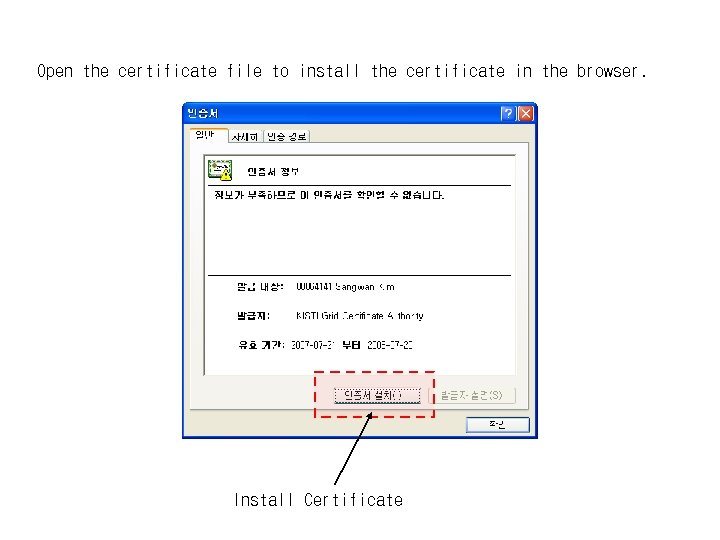 Open the certificate file to install the certificate in the browser. Install Certificate 