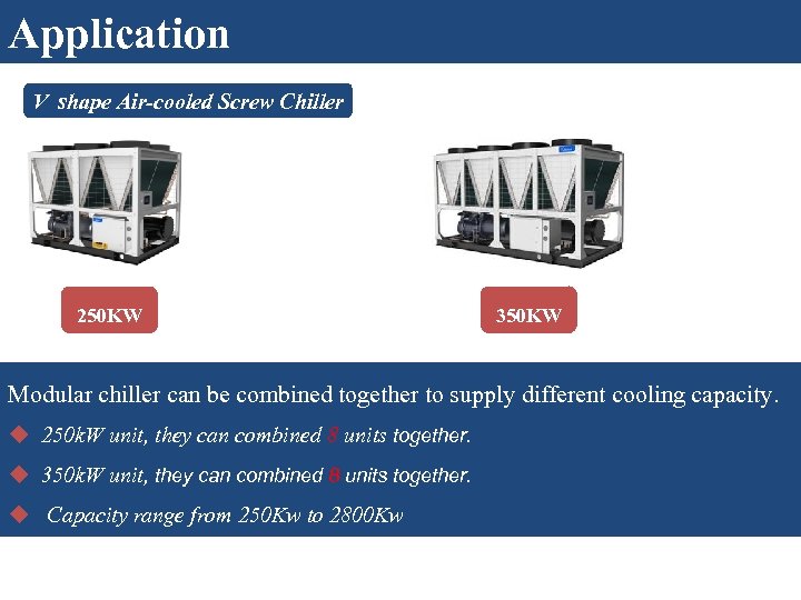 Application V shape Air-cooled Screw Chiller 250 KW 350 KW Modular chiller can be