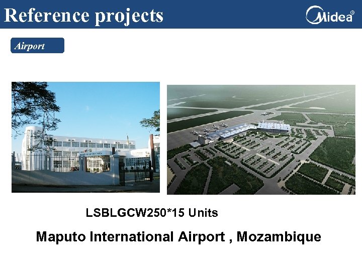 Reference projects Airport LSBLGCW 250*15 Units Maputo International Airport , Mozambique 