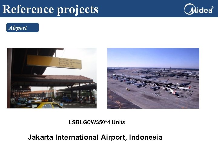 Reference projects Airport LSBLGCW 350*4 Units Jakarta International Airport, Indonesia 