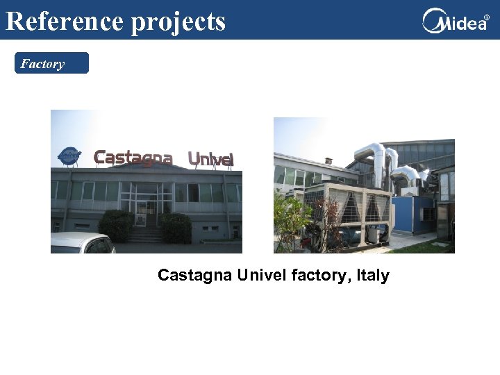 Reference projects Factory Castagna Univel factory, Italy 