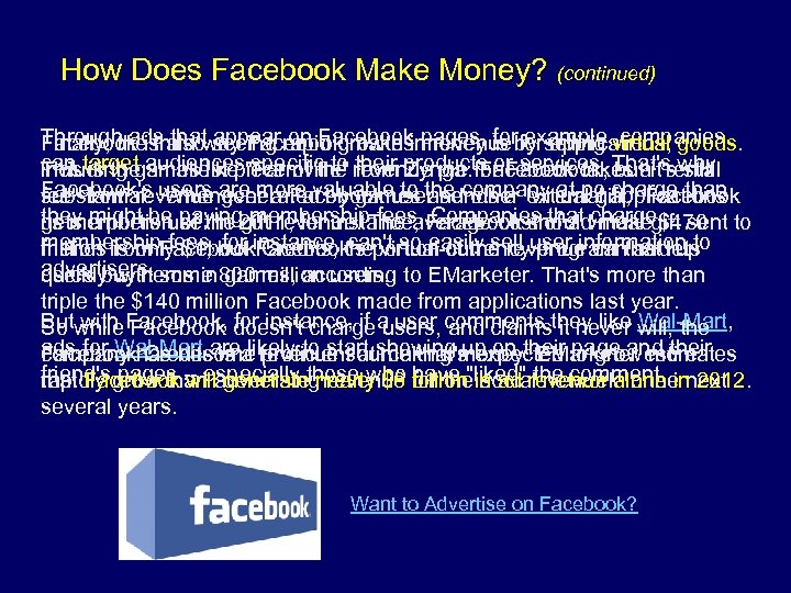 How Does Facebook Make Money? (continued) Through ads that appear on Facebook pages, for