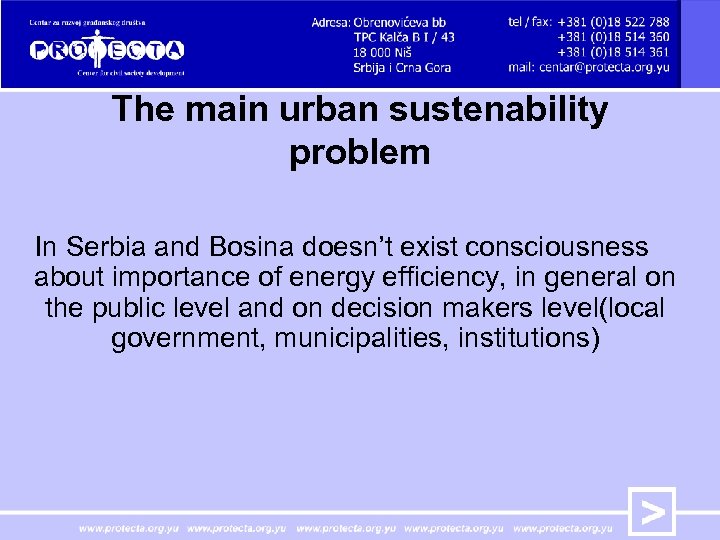 The main urban sustenability problem In Serbia and Bosina doesn’t exist consciousness about importance