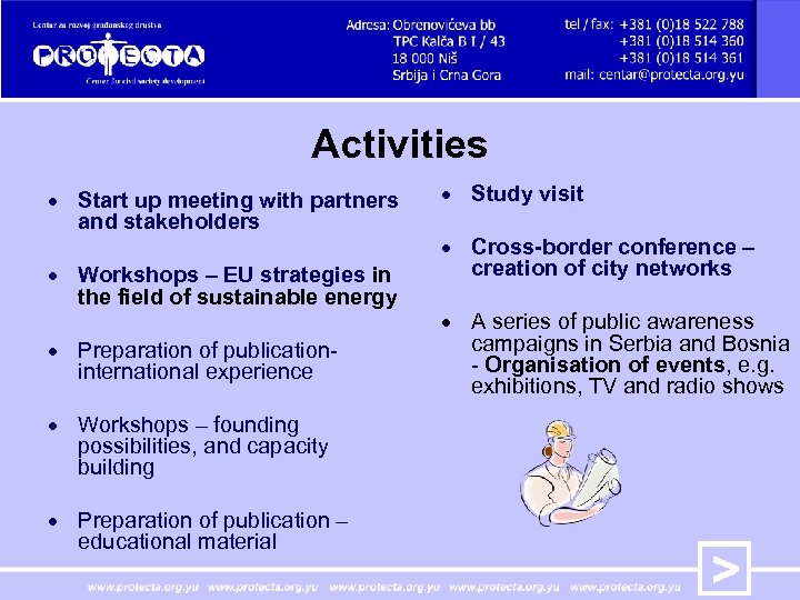 Activities Start up meeting with partners and stakeholders Workshops – EU strategies in the