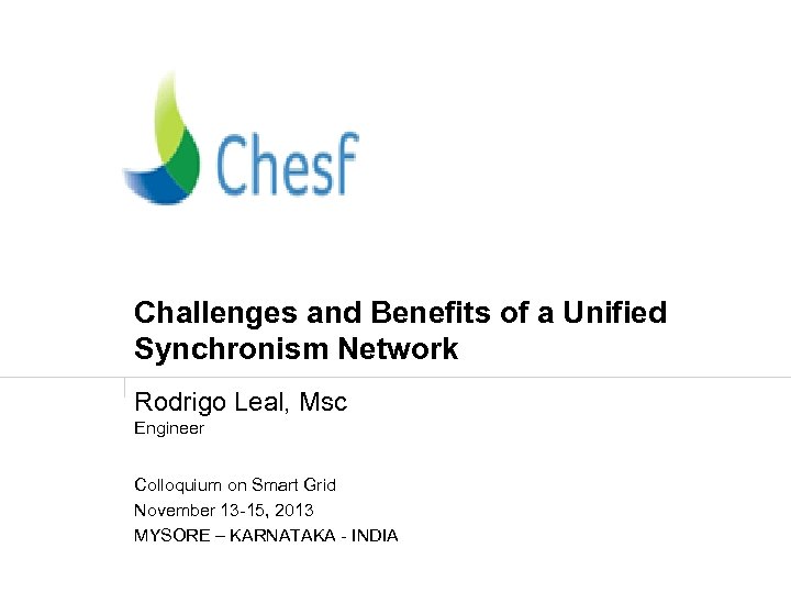 Challenges and Benefits of a Unified Synchronism Network Rodrigo Leal, Msc Engineer Colloquium on