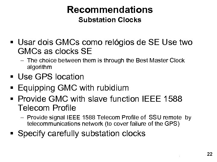 Recommendations Substation Clocks § Usar dois GMCs como relógios de SE Use two GMCs