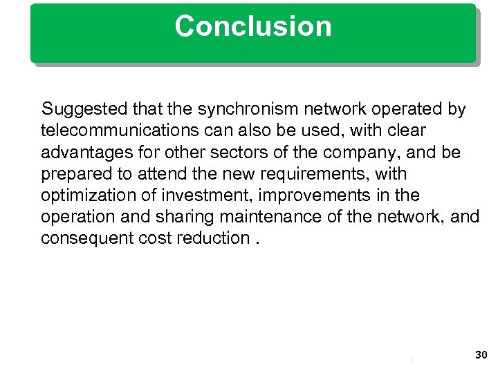 Conclusion Suggested that the synchronism network operated by telecommunications can also be used, with