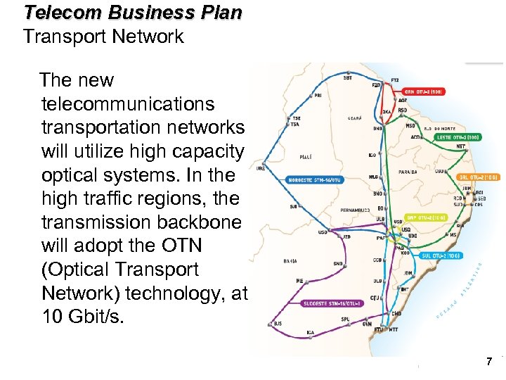 Telecom Business Plan Transport Network The new telecommunications transportation networks will utilize high capacity