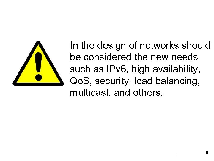 In the design of networks should be considered the new needs such as