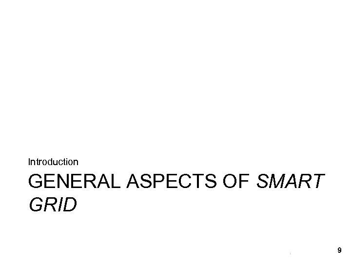 Introduction GENERAL ASPECTS OF SMART GRID 9 