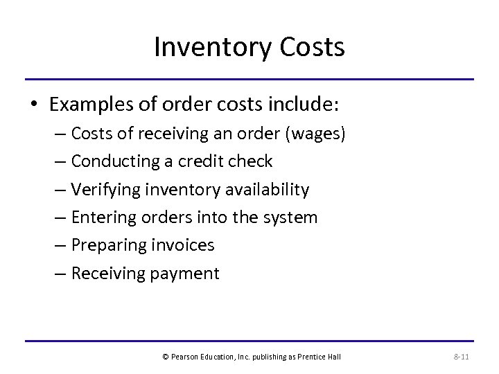 Inventory Costs • Examples of order costs include: – Costs of receiving an order