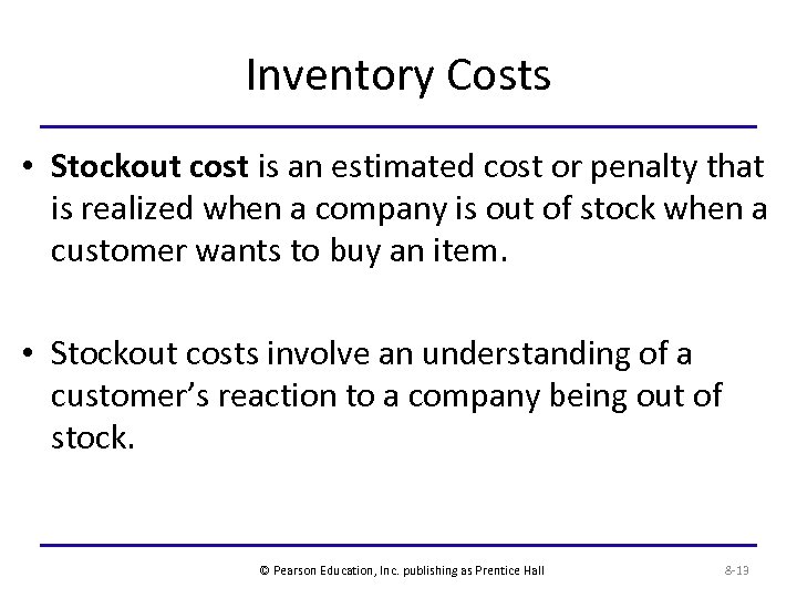 Inventory Costs • Stockout cost is an estimated cost or penalty that is realized