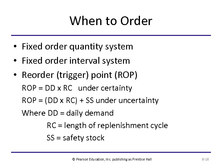 When to Order • Fixed order quantity system • Fixed order interval system •