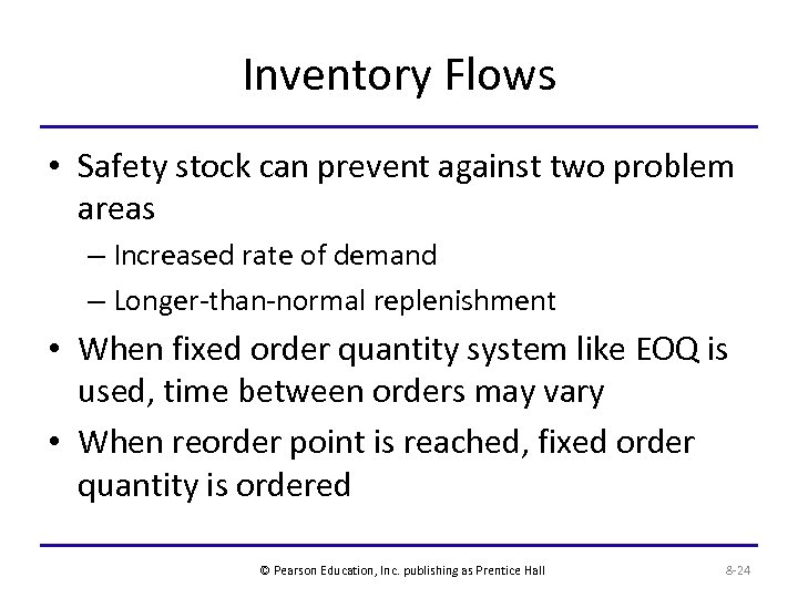 Inventory Flows • Safety stock can prevent against two problem areas – Increased rate