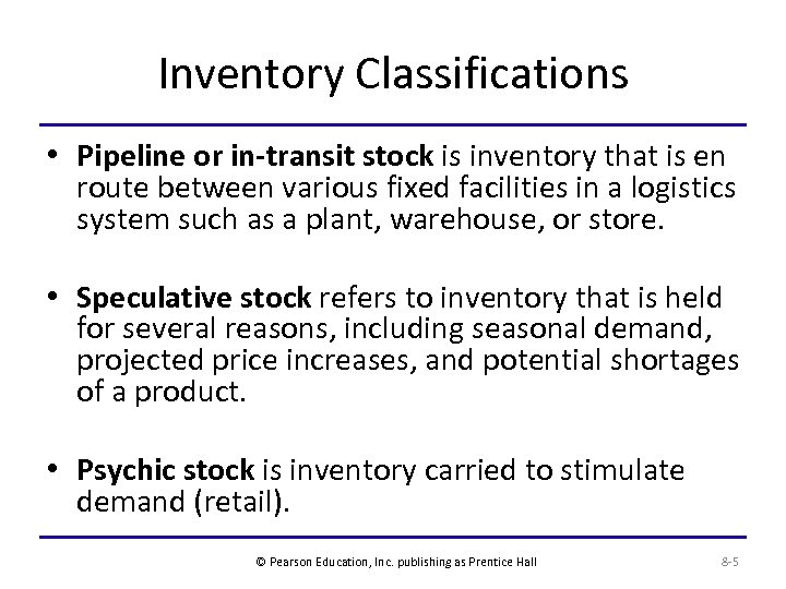 Inventory Classifications • Pipeline or in-transit stock is inventory that is en route between