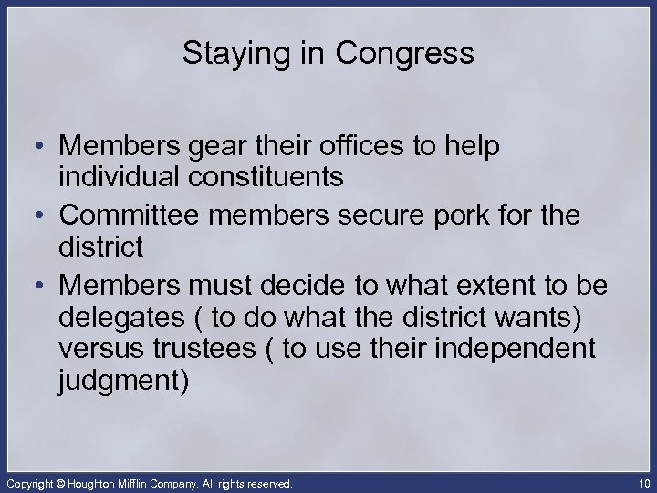 Staying in Congress • Members gear their offices to help individual constituents • Committee