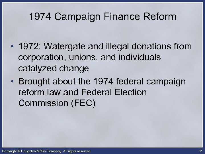 1974 Campaign Finance Reform • 1972: Watergate and illegal donations from corporation, unions, and